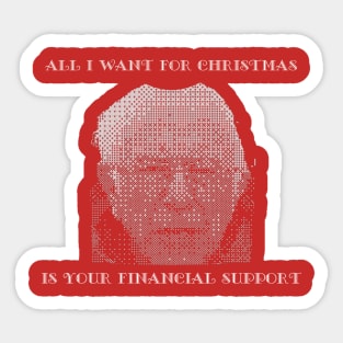 All I Want For Christmas Is Your Financial Support Sticker